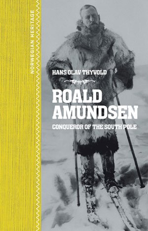 Stock image for Roald Amundsen: Conquerer of the South Pole (Norwegian Heritage Series) for sale by Buchpark