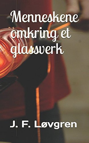 Beispielbild fr Menneskene omkring et glassverk (Glassverktrilogien) zum Verkauf von Revaluation Books