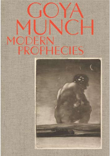 Beispielbild fr Goya and Munch: Modern Prophecies zum Verkauf von Monster Bookshop