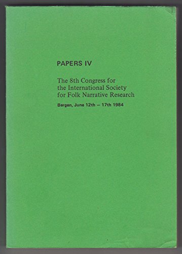 Beispielbild fr PAPERS: THE 8TH CONGRESS FOR THE INTERNATIONAL SOCIETY FOR FOLK NARRATIVE RESEARCH: BERGEN, JUNE 12TH-17TH, 1984. IN FOUR VOLUMES. zum Verkauf von Burwood Books