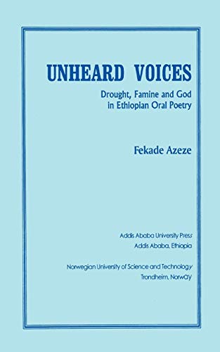 Stock image for Unheard Voices: Drought, Famine and God in Ethiopian Oral Poetry for sale by Chapter 1