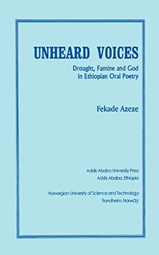 9788290817140: Unheard Voices: Drought, Famine and God in Ethiopian Oral Poetry