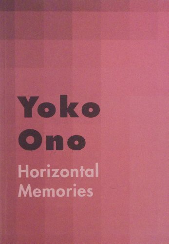 Yoko Ono - Horizontal Memories - KVARAN, Gunnar B. & BOURRIAUD, Nicolas