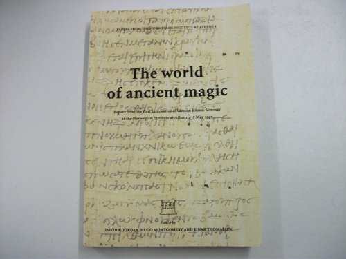 The World of Ancient Magic: Papers From the First International Samson Eitrem Seminar at the Norwegian Institute at Athens 4-8 May 1997 (Papers From the Norwegian Institute at Athens 4) (9788291626154) by David R. Jordan; Hugo Montgomery; Einar Thomassen