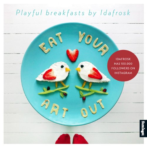 Beispielbild fr Eat Your Art Out: Playful Breakfasts by Idafrosk zum Verkauf von WorldofBooks