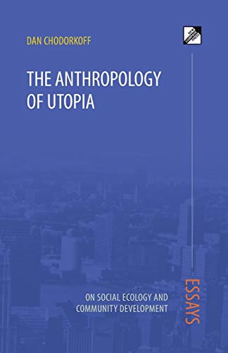Stock image for The Anthropology of Utopia Essays on Social Ecology and Community Development for sale by PBShop.store US