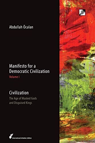 9788293064428: Manifesto for a Democratic Civilization: Civilization: The Age of Masked Gods and Disguised Kings: Volume 1