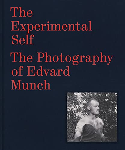 Imagen de archivo de Experimental Self : The Photography of Edvard Munch a la venta por GreatBookPrices