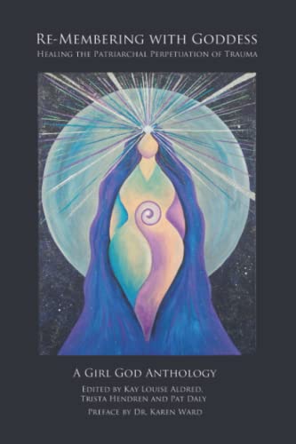 Stock image for Re-Membering with Goddess: Healing the Patriarchal Perpetuation of Trauma for sale by Zoom Books Company