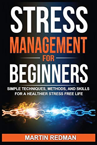 Stock image for Stress Management for Beginners: Simple Techniques, Methods, and Skills for a Healthier Stress Free Life for sale by GreatBookPrices