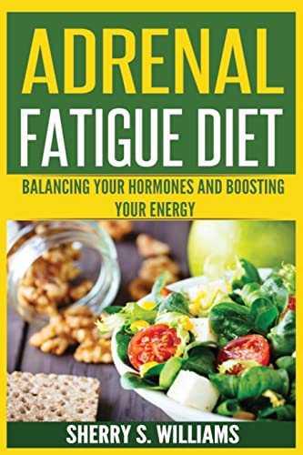 9788293791584: Adrenal Fatigue Diet: Balancing Your Hormones And Boosting Your Energy (Adrenal Reset, Anxiety Solution, Stress Management, Mind and Mood)