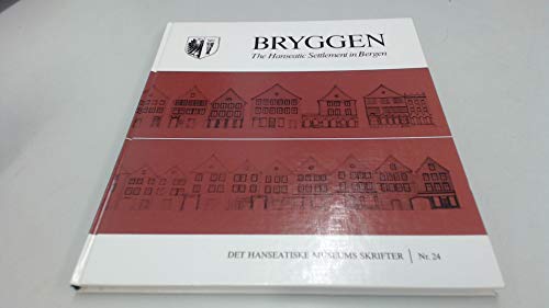 BRYGGEN : THE HANSEATIC SETTLEMENT IN BERGAN