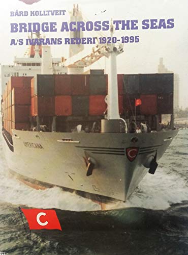 9788299364904: Bridge Across the Seas (bridge across the seas a/s ivarans rederi 1920-1995)