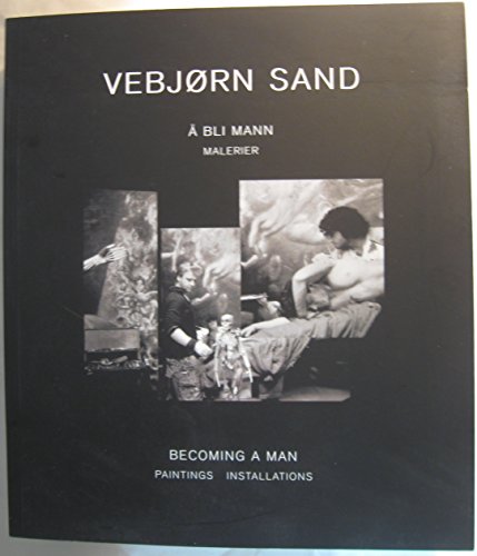 Stock image for Vebjorn Sand : Becoming a Man : Paintings Installations for sale by Design Books