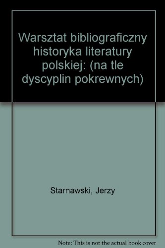 9788301038427: Warsztat bibliograficzny historyka literatury polskiej: (na tle dyscyplin pokrewnych)