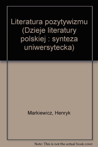 Imagen de archivo de Literatura pozytywizmu (Dzieje literatury polskiej) (Polish Edition) Markiewicz, Henryk a la venta por CONTINENTAL MEDIA & BEYOND