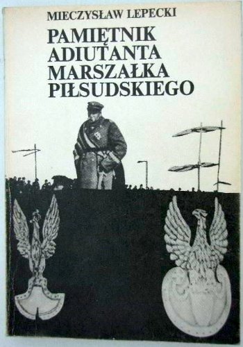 Imagen de archivo de Pamietnik adiutanta Marszalka Pilsudskiego a la venta por Polish Bookstore in Ottawa