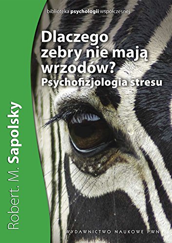 Beispielbild fr Dlaczego zebry nie maj wrzod w: Psychofizjologia stresu (BIBLIOTEKA PSYCHOLOGII WSP" CZESNEJ) zum Verkauf von AwesomeBooks