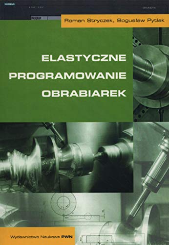 Stock image for Elastyczne programowanie obrabiarek for sale by Reuseabook