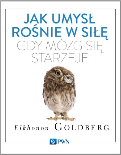 9788301177614: Jak umysl rosnie w sile, gdy mozg sie starzeje