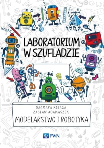 9788301182076: Laboratorium w szufladzie Modelarstwo i robotyka (Polish Edition)