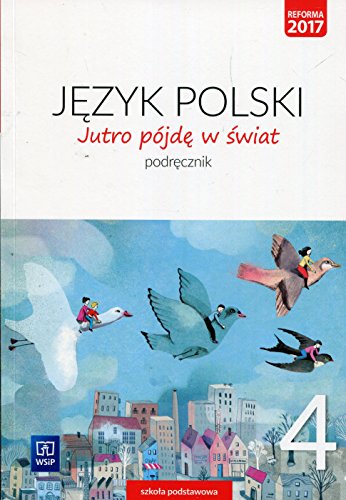 Stock image for Jutro pojde w swiat Jezyk polski 4 Podrecznik: Szko?a podstawowa (JUTRO P"JD? W ?WIAT) for sale by WorldofBooks