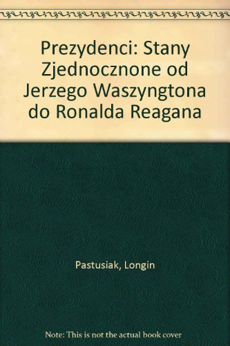 Imagen de archivo de Prezydenci: Stany Zjednocznone od Jerzego Waszyngtona do Ronalda Reagana (Polish Edition) a la venta por SecondSale