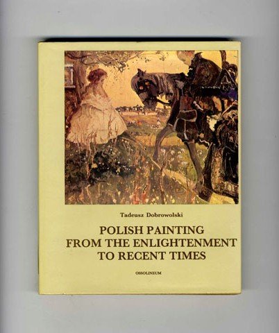 Beispielbild fr Polish Painting from the Enlightenment to Recent Times - 1st Edition/1st Printing zum Verkauf von Bemrose Books