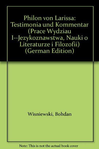 Beispielbild fr Philon von Larissa: Testimonia und Kommentar (Prace Wydzia?u I--Je?zykoznawstwa, Nauki o Literaturze i Filozofii) (German Edition) zum Verkauf von Irish Booksellers