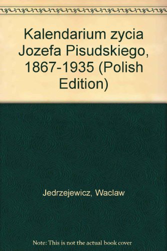 9788304041141: Kalendarium życia Józefa Piłsudskiego, 1867-1935 (Polish Edition)