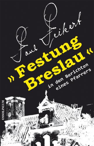 Stock image for Festung Breslau in den Berichten eines Pfarrers for sale by medimops