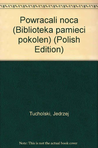 Beispielbild fr Powracali noca (Biblioteka pamieci pokolen) (Polish Edition) zum Verkauf von Webster's Bookstore Cafe, Inc.