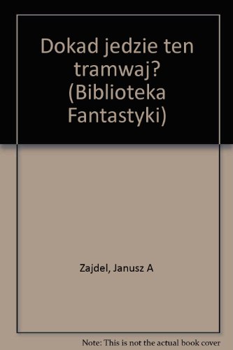 9788305118880: Dokad jedzie ten tramwaj? (Biblioteka Fantastyki)