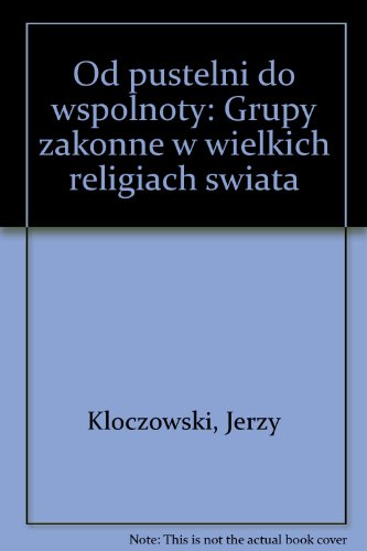 Stock image for Od pustelni do wspolnoty: Grupy zakonne w wielkich religiach swiata for sale by Versandantiquariat Kerzemichel