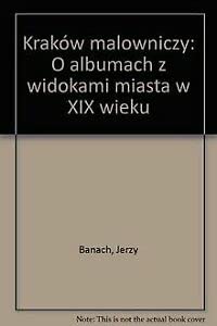 Stock image for Krakow malowniczy: O albumach z widokami miasta w XIX wieku (Polish Edition) for sale by medimops