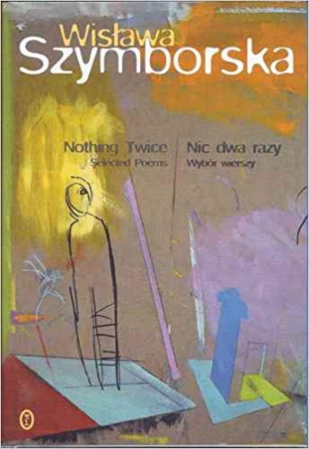 Nothing Twice: Selected Poems / Nic dwa razy: Wybor wierszy (9788308030172) by Wislawa Szymborska