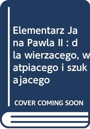 Beispielbild fr Elementarz Jana Pawla II : dla wierzacego, watpiacego i szukajacego zum Verkauf von Versandantiquariat Kerzemichel