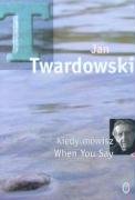 Kiedy Mowisz When You Say (9788308037577) by Jan Twardowski