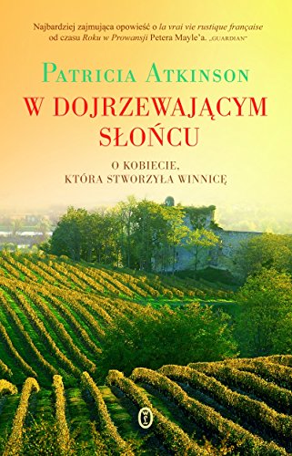 Stock image for W dojrzewajacym sloncu: o kobiecie, kt?ra stworzyla winnice for sale by Reuseabook