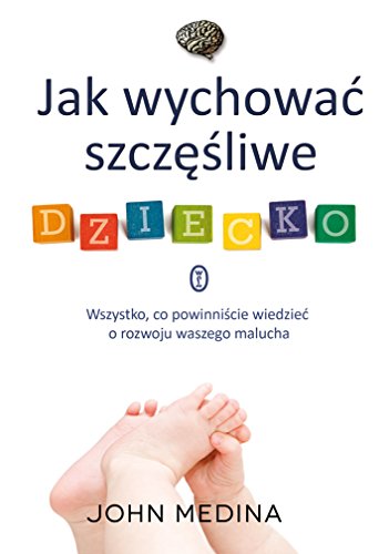 Imagen de archivo de Jak wychowa? szcz??liwe dziecko: Wszystko, co powinni?cie wiedzie? o rozwoju waszego malucha a la venta por WorldofBooks