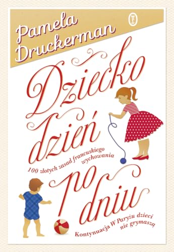 Beispielbild fr Dziecko dzie? po dniu: 100 z?otych zasad francuskiego wychowania zum Verkauf von medimops