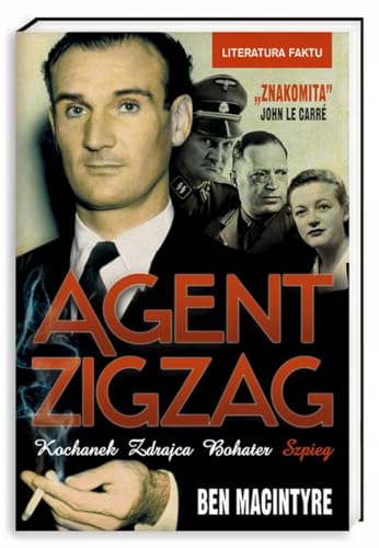 Beispielbild fr Agent Zigzag: Prawdziwa opowiesc wojenna o Eddiem Chapmanie. Kochanek, zdrajca, bohater, szpieg. zum Verkauf von Better World Books