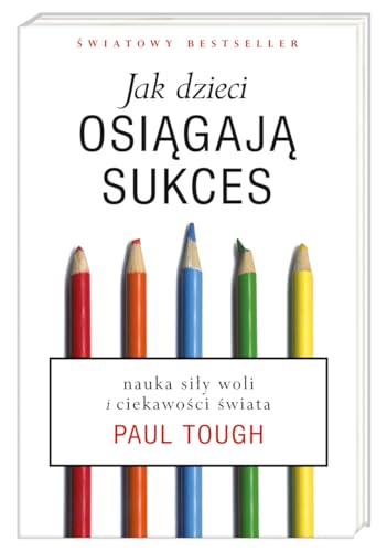 9788310125125: Jak dzieci osiągają sukces: Nauka siły woli i ciekawości świata