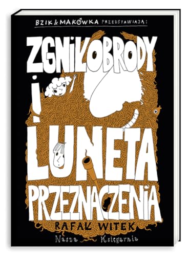Stock image for Bzik & Makowka przedstawiaja: Zgnilobrody i Luneta Przeznaczenia (BZIK & MAK"WKA PRZEDSTAWIAJ?) for sale by WorldofBooks