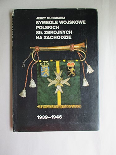 Symbole wojskowe Polskich Sil Zbrojnych na Zachodzie, 1939-1946 (Polish Edition)