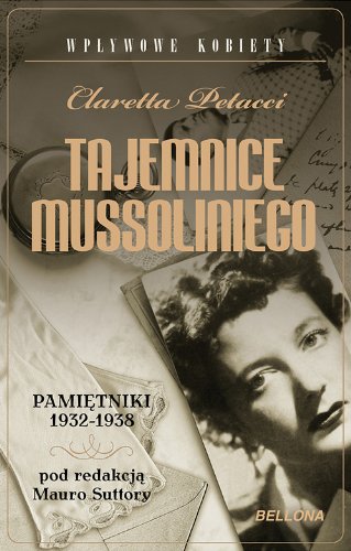 Tajemnice Mussoliniego Pamietniki 1932-1938 - Claretta Petacci