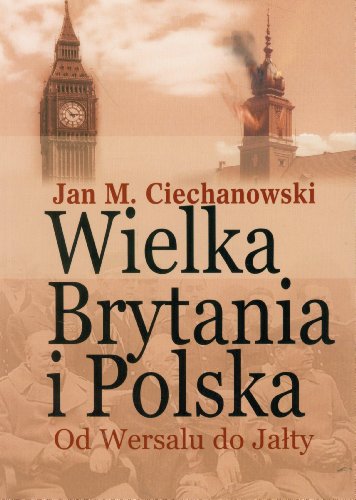 Beispielbild fr Wielka Brytania i Polska Od Wersalu do Jalty: Wyb?r artykul?w, dokument?w i recenzji zum Verkauf von Reuseabook