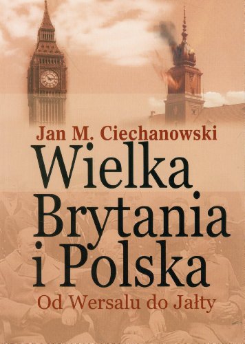 9788311120181: Wielka Brytania i Polska Od Wersalu do Jalty: Wybr artykułw, dokumentw i recenzji
