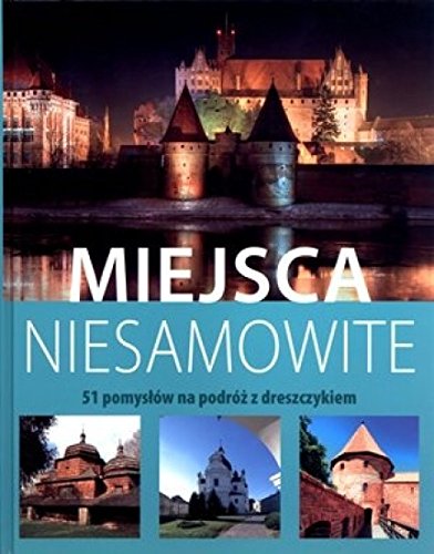 Stock image for Miejsca niesamowite. 51 pomyslow na podroz z dreszczykiem for sale by WorldofBooks