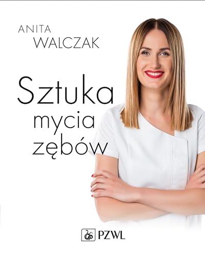 Imagen de archivo de Sztuka mycia zebw: Praktyczny poradnik stomatologiczny dla pacjentw a la venta por Revaluation Books